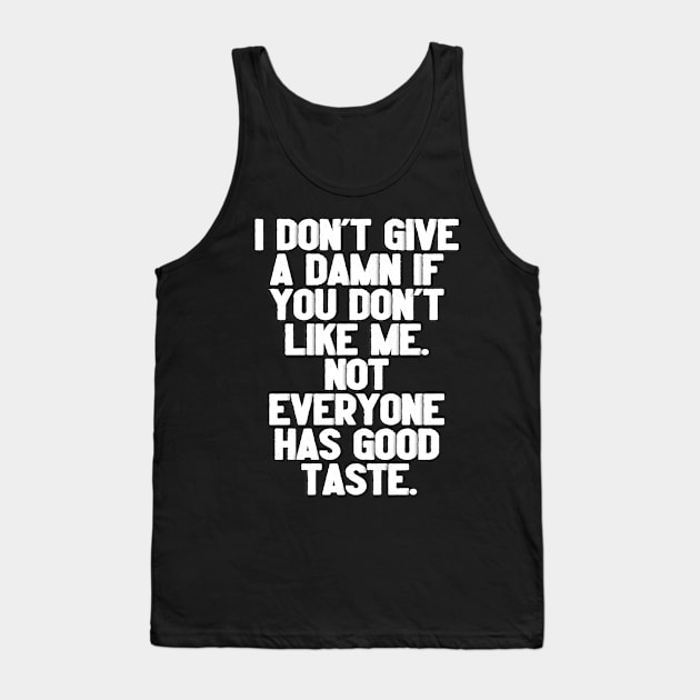 Not Everyone Has Good Taste. Tank Top by A -not so store- Store